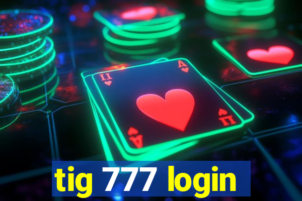 tig 777 login