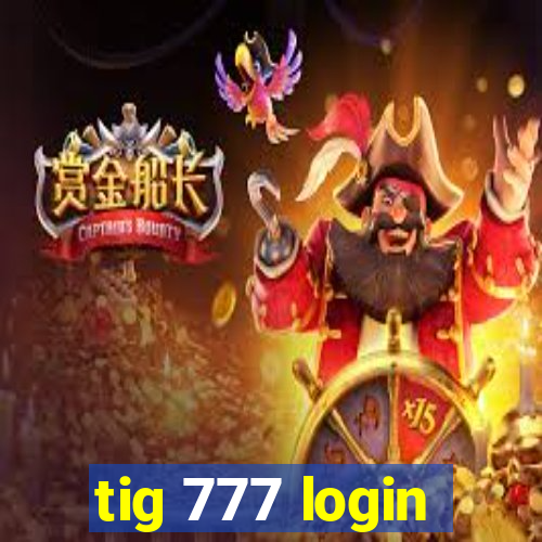tig 777 login