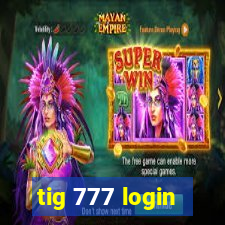 tig 777 login