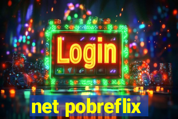 net pobreflix
