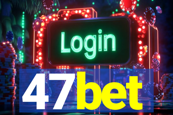 47bet