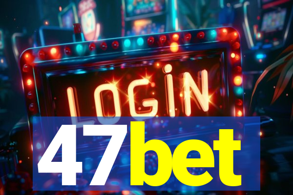 47bet