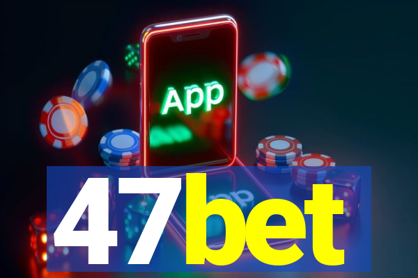 47bet