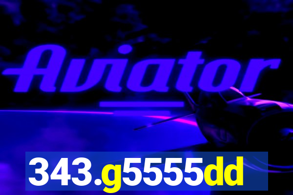 343.g5555dd