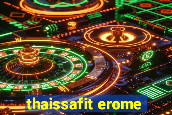 thaissafit erome
