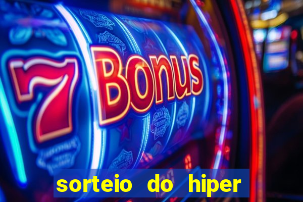sorteio do hiper cap de hoje ao vivo
