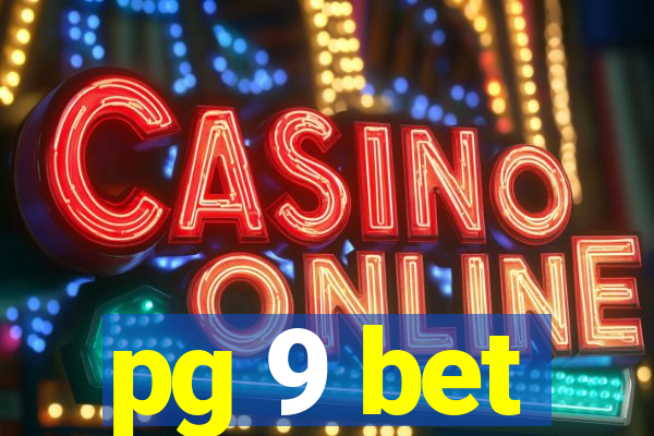 pg 9 bet