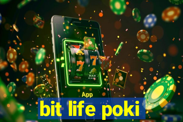 bit life poki