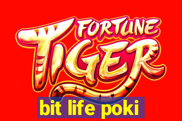 bit life poki