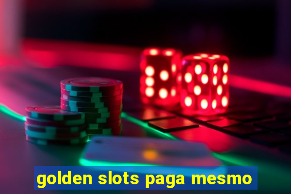 golden slots paga mesmo