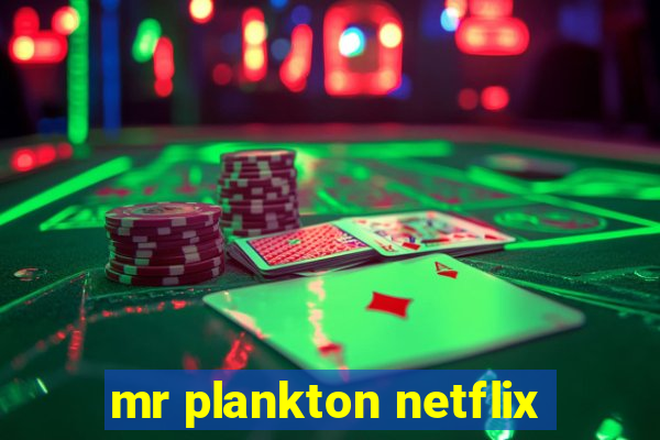 mr plankton netflix