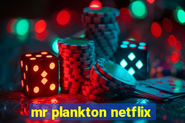 mr plankton netflix