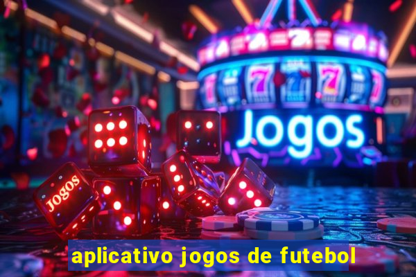 aplicativo jogos de futebol