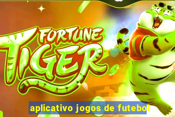 aplicativo jogos de futebol