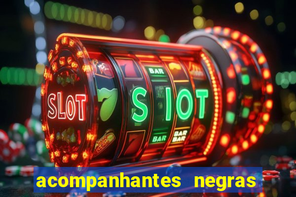 acompanhantes negras em sp