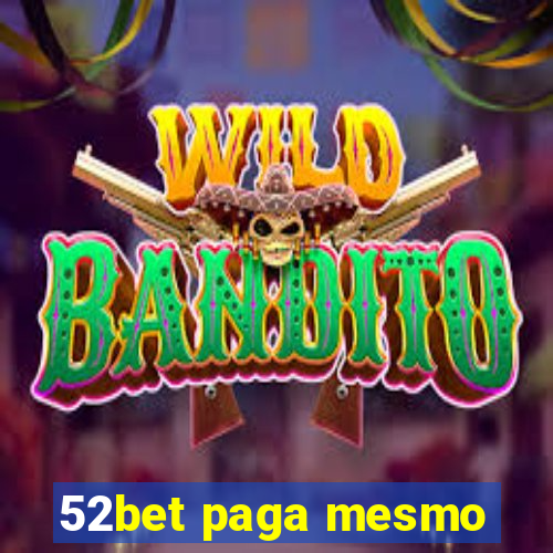 52bet paga mesmo