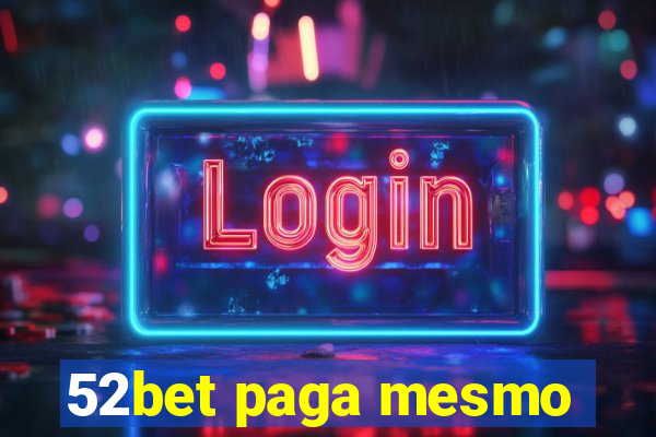 52bet paga mesmo