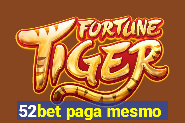 52bet paga mesmo