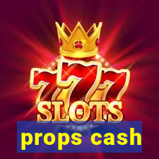 props cash