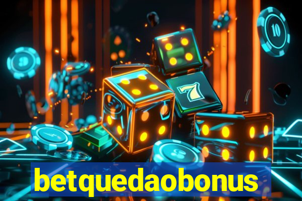 betquedaobonus