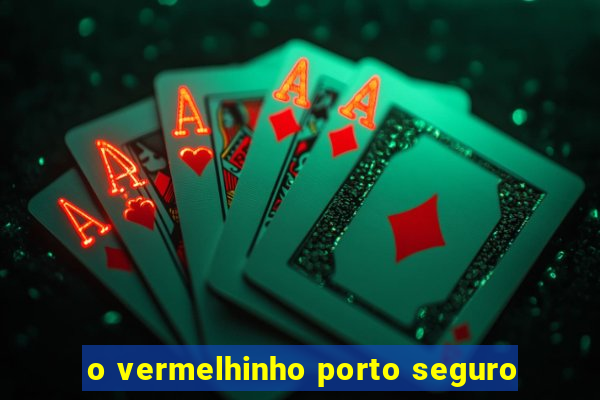 o vermelhinho porto seguro