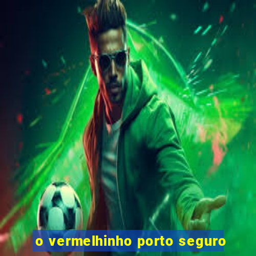 o vermelhinho porto seguro
