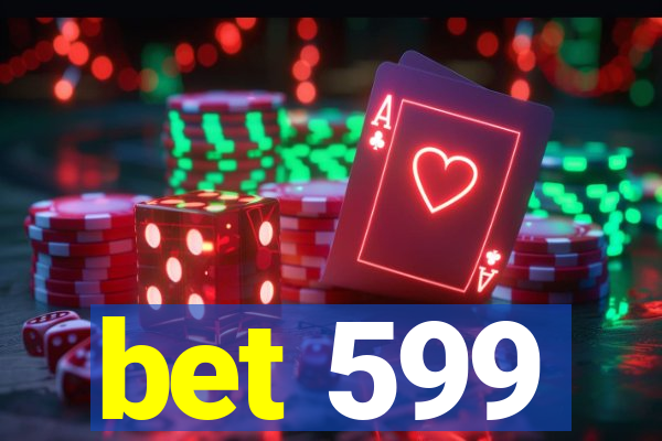 bet 599
