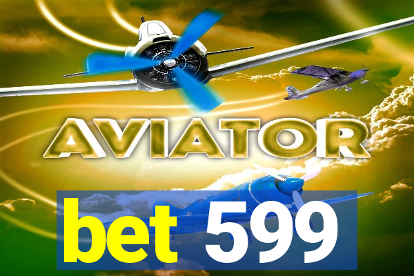 bet 599