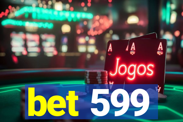 bet 599