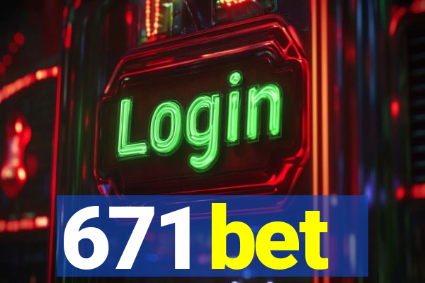 671 bet