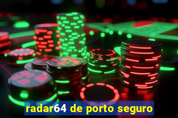 radar64 de porto seguro