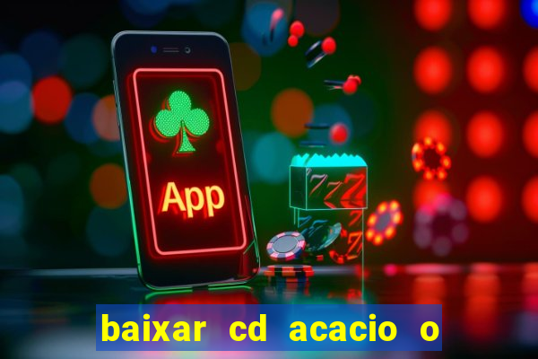 baixar cd acacio o ferinha da bahia vol 1