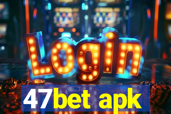 47bet apk
