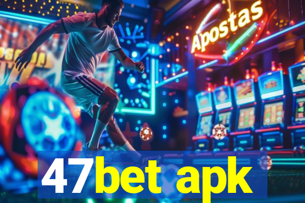47bet apk