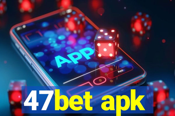 47bet apk