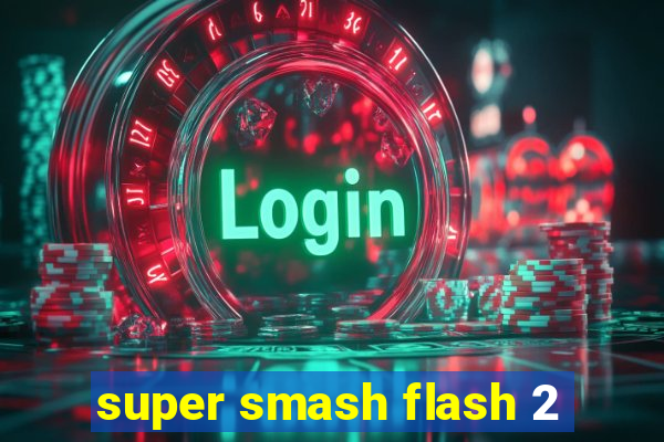super smash flash 2