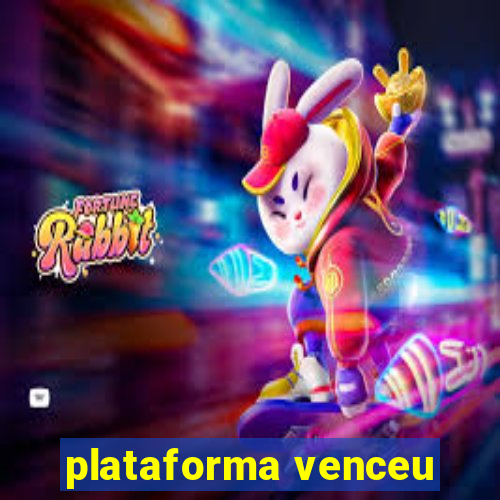 plataforma venceu