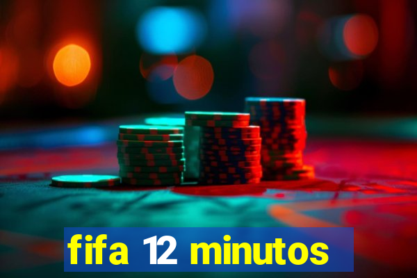 fifa 12 minutos