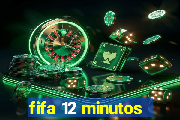 fifa 12 minutos
