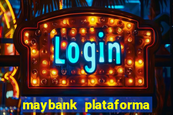 maybank plataforma de jogos