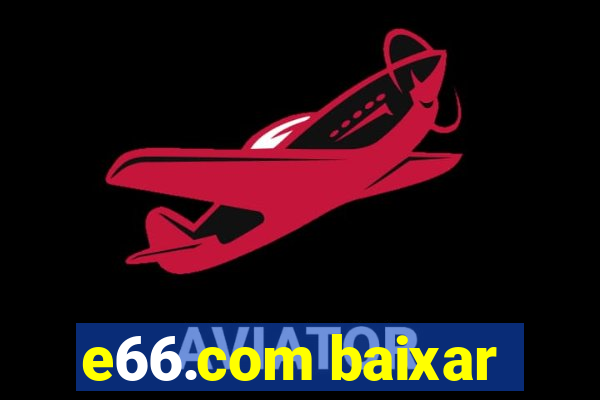 e66.com baixar