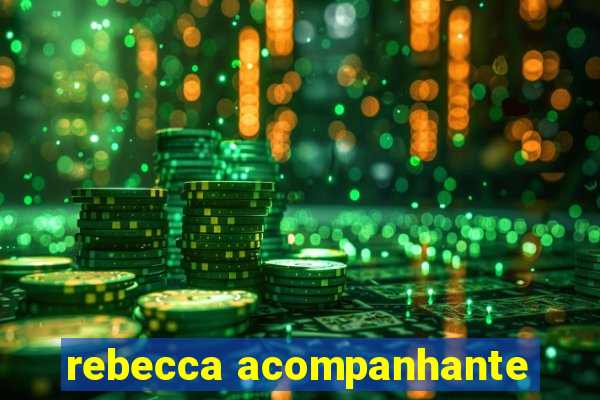 rebecca acompanhante