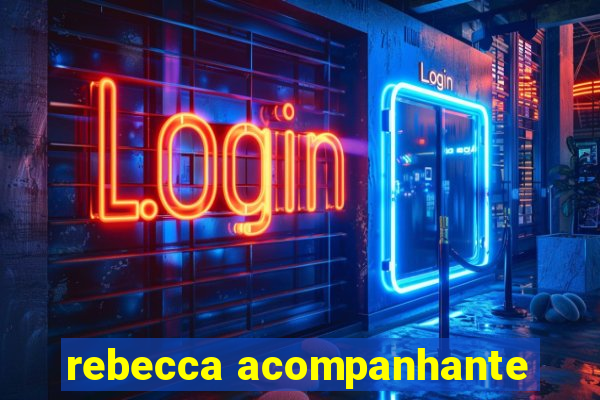 rebecca acompanhante