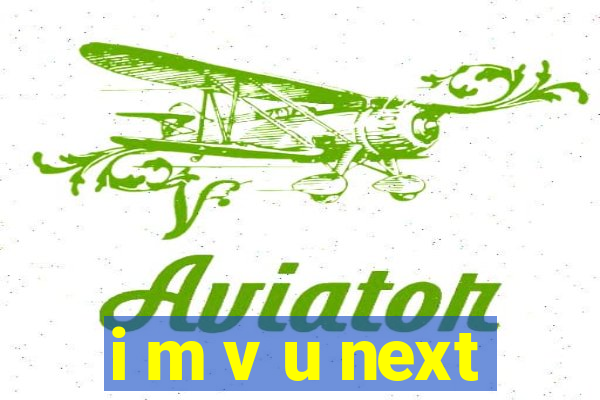 i m v u next
