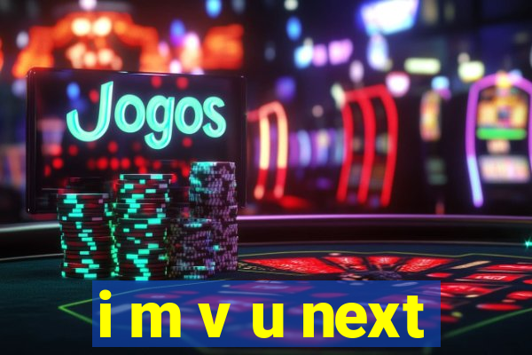 i m v u next