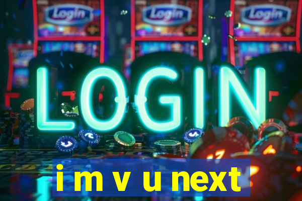 i m v u next