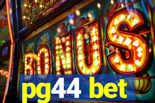 pg44 bet