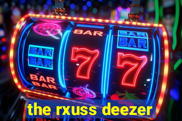 the rxuss deezer