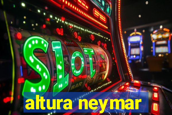 altura neymar