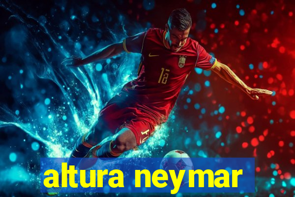 altura neymar